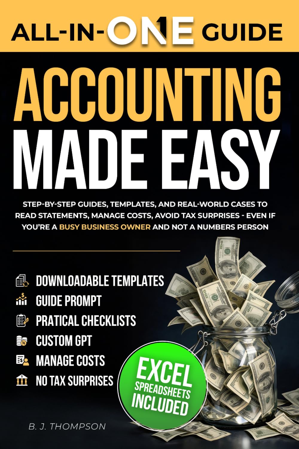 Accounting Made Easy: Step-by-step guides, templates, and real-world cases to read statements, manage costs, avoid tax surprises—even if you’re a busy business owner and not a numbers person