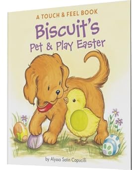 Biscuit's Pet & Play Easter: A Touch & Feel Book: An Easter And Springtime Book For Kids